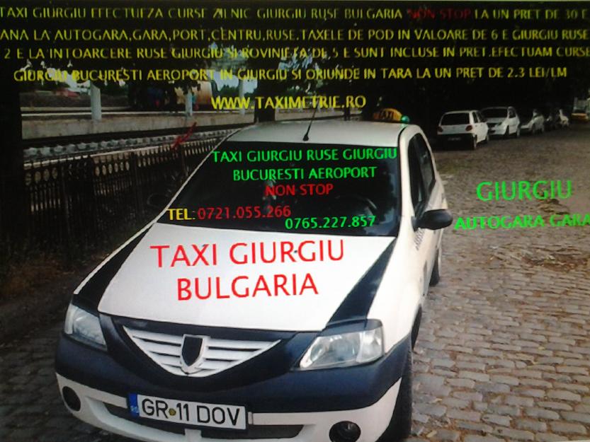 Taxi Giurgiu Bucuresti Aeroport Ruse Bulgaria tel 0721055266 0765227857 - Pret | Preturi Taxi Giurgiu Bucuresti Aeroport Ruse Bulgaria tel 0721055266 0765227857