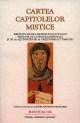 Cartea capitolelor mistice - meditaÅ£ii asupra ascensiunii sufletului preluate de la PÄƒrinÅ£ii DeÅŸertului ÅŸi de la alÅ£i Ã®nvÄƒÅ£Äƒtori ai creÅŸtinismului timpuriu - Pret | Preturi Cartea capitolelor mistice - meditaÅ£ii asupra ascensiunii sufletului preluate de la PÄƒrinÅ£ii DeÅŸertului ÅŸi de la alÅ£i Ã®nvÄƒÅ£Äƒtori ai creÅŸtinismului timpuriu