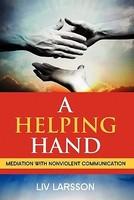 A Helping Hand, Mediation with Nonviolent Communication - Pret | Preturi A Helping Hand, Mediation with Nonviolent Communication