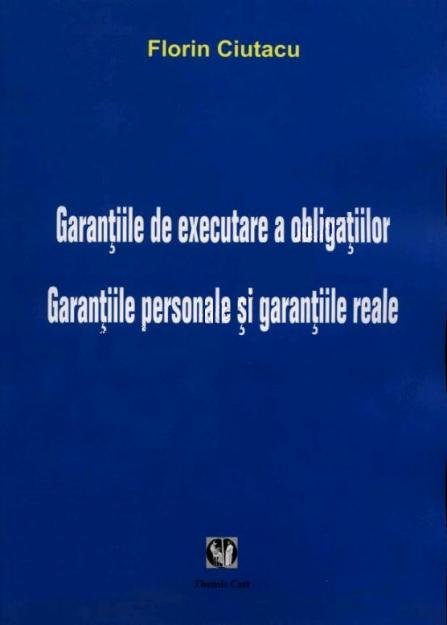 Garanţiile de executare a obligaţiilor. Garanţiile personale şi garanţiile reale - Pret | Preturi Garanţiile de executare a obligaţiilor. Garanţiile personale şi garanţiile reale