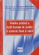 Practica Judiciara a Curtii Supreme de Justitie in domeniul fiscal si vamal - Pret | Preturi Practica Judiciara a Curtii Supreme de Justitie in domeniul fiscal si vamal