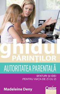 Ghidul parintilor. Autoritatea parentala - sfaturi si idei pentru viata de zi cu zi - Pret | Preturi Ghidul parintilor. Autoritatea parentala - sfaturi si idei pentru viata de zi cu zi