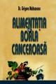 AlimentaÅ£ia Åži Boala CanceroasÄƒ - Pret | Preturi AlimentaÅ£ia Åži Boala CanceroasÄƒ