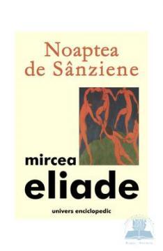 Eliade Mircea. Noaptea de Sanziene - Pret | Preturi Eliade Mircea. Noaptea de Sanziene