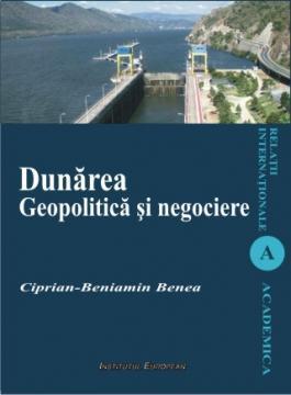 Dunarea. Geopolitica si negociere - Pret | Preturi Dunarea. Geopolitica si negociere