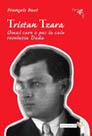 Tristan Tzara . Omul care a pus la cale revolutia Dada - Pret | Preturi Tristan Tzara . Omul care a pus la cale revolutia Dada