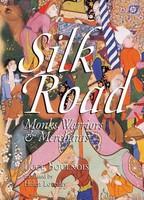 Silk Road: Monks, Warriors Merchants on the Silk Road - Pret | Preturi Silk Road: Monks, Warriors Merchants on the Silk Road