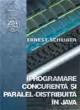 Programare concurentÄƒ si paralel-distribuitÄƒ Ã®n JAVA - Pret | Preturi Programare concurentÄƒ si paralel-distribuitÄƒ Ã®n JAVA