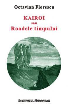 Kairoi sau Roadele timpului. Introducere la o teologie a istoriei - Pret | Preturi Kairoi sau Roadele timpului. Introducere la o teologie a istoriei