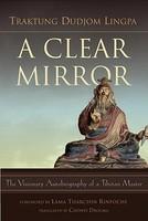 A Clear Mirror: The Visionary Autobiography of a Tibetan Master - Pret | Preturi A Clear Mirror: The Visionary Autobiography of a Tibetan Master