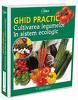 Afaceri la Cheie - GHID PRACTIC - Cultivarea legumelor in sistem ecologic - Pret | Preturi Afaceri la Cheie - GHID PRACTIC - Cultivarea legumelor in sistem ecologic