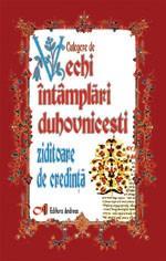 Culegere de vechi intamplari duhovnicesti ziditoare de credinta - Pret | Preturi Culegere de vechi intamplari duhovnicesti ziditoare de credinta