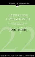 Alegrense las Naciones!: La Supremacia de Dios en las Misiones = Let the Nations Be Glad - Pret | Preturi Alegrense las Naciones!: La Supremacia de Dios en las Misiones = Let the Nations Be Glad