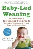 Baby-Led Weaning: The Essential Guide to Introducing Solid Foods-And Helping Your Baby to Grow Up a Happy and Confident Eater - Pret | Preturi Baby-Led Weaning: The Essential Guide to Introducing Solid Foods-And Helping Your Baby to Grow Up a Happy and Confident Eater