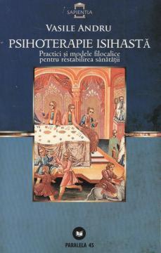 PSIHOTERAPIE ISIHASTA. PRACTICI SI MODELE FILOCALICE PENTRU RESTABILIREA SANATATII - Pret | Preturi PSIHOTERAPIE ISIHASTA. PRACTICI SI MODELE FILOCALICE PENTRU RESTABILIREA SANATATII