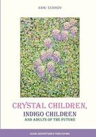 Crystal Children, Indigo Children and Adults of the Future - Pret | Preturi Crystal Children, Indigo Children and Adults of the Future