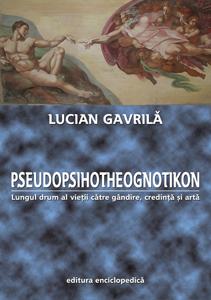 Pseudopsihotheognotikon. Lungul drum al vietii catre gandire, credinta si arta - Pret | Preturi Pseudopsihotheognotikon. Lungul drum al vietii catre gandire, credinta si arta