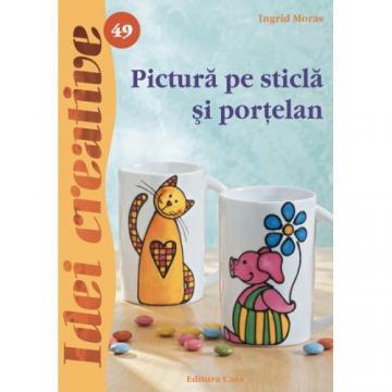Editura Casa - Pictura pe Sticla si Portelan 49 - Idei Creative - Pret | Preturi Editura Casa - Pictura pe Sticla si Portelan 49 - Idei Creative