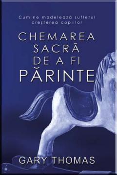 Chemarea sacra de a fi parinte - Pret | Preturi Chemarea sacra de a fi parinte