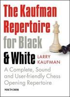 The Kaufman Repertoire for Black and White: A Complete, Sound and User-Friendly Chess Opening Repertoire - Pret | Preturi The Kaufman Repertoire for Black and White: A Complete, Sound and User-Friendly Chess Opening Repertoire