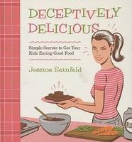 Deceptively Delicious: Simple Secrets to Get Your Kids Eating Good Food - Pret | Preturi Deceptively Delicious: Simple Secrets to Get Your Kids Eating Good Food