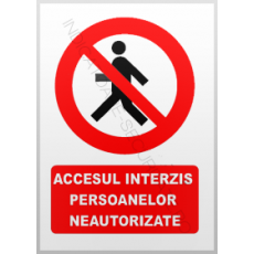 indicatoare accesul interzis persoanelor neautorizate - Pret | Preturi indicatoare accesul interzis persoanelor neautorizate