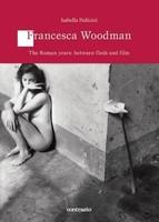 Francesca Woodman: The Roman Years: Between Flesh and Film - Pret | Preturi Francesca Woodman: The Roman Years: Between Flesh and Film