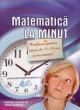 Matematica la minut. Probleme pentru tineri de 14-18 ani ... si nu numai! - Pret | Preturi Matematica la minut. Probleme pentru tineri de 14-18 ani ... si nu numai!