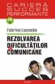 Rezolvarea dificultatilor de cominicare - Pret | Preturi Rezolvarea dificultatilor de cominicare