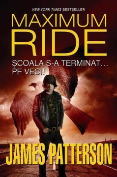 Scoala s-a terminat... pe veci!. Maximum Ride vol 2 - Pret | Preturi Scoala s-a terminat... pe veci!. Maximum Ride vol 2