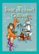 Invat sa citesc - Gulliver in Lilliput - Pret | Preturi Invat sa citesc - Gulliver in Lilliput