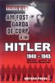 Am fost garda de corp a lui Hitler - Pret | Preturi Am fost garda de corp a lui Hitler