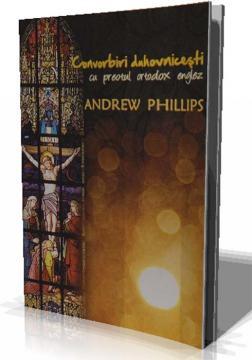 Convorbiri duhovnicesti cu preotul ortodox englez ANDREW PHILLIPS - Pret | Preturi Convorbiri duhovnicesti cu preotul ortodox englez ANDREW PHILLIPS