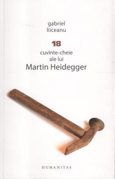 18 cuvinte-cheie ale lui Martin Heidegger - Pret | Preturi 18 cuvinte-cheie ale lui Martin Heidegger