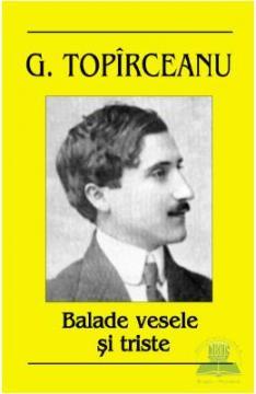 Topirceanu George. Balade vesele si triste - Pret | Preturi Topirceanu George. Balade vesele si triste