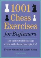 1001 Chess Exercises for Beginners: The Tactics Workbook That Explains the Basic Concepts, Too - Pret | Preturi 1001 Chess Exercises for Beginners: The Tactics Workbook That Explains the Basic Concepts, Too