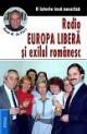 Radio Europa Libera si exilul romanesc - o istoria inca nescrisa - - Pret | Preturi Radio Europa Libera si exilul romanesc - o istoria inca nescrisa -