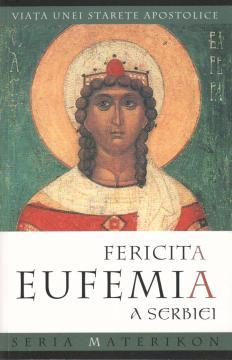 Fericita Eufemia a Serbiei. Viata unei starete apostolice - Pret | Preturi Fericita Eufemia a Serbiei. Viata unei starete apostolice