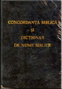 Concordanta biblica si dictionar de nume biblice - Pret | Preturi Concordanta biblica si dictionar de nume biblice