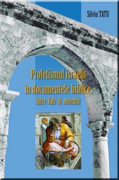 Profetismul israelit in documentele biblice: intre fals si autentic - Pret | Preturi Profetismul israelit in documentele biblice: intre fals si autentic