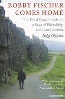 Bobby Fischer Comes Home: The Final Years in Iceland, a Saga of Friendship and Lost Illusions - Pret | Preturi Bobby Fischer Comes Home: The Final Years in Iceland, a Saga of Friendship and Lost Illusions